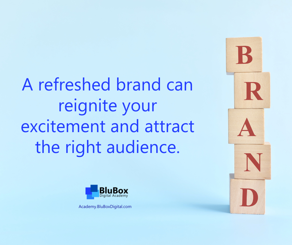 A refreshed brand can reignite your excitement and attract the right audience.